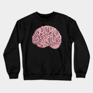 Your Mind is Infinite Crewneck Sweatshirt